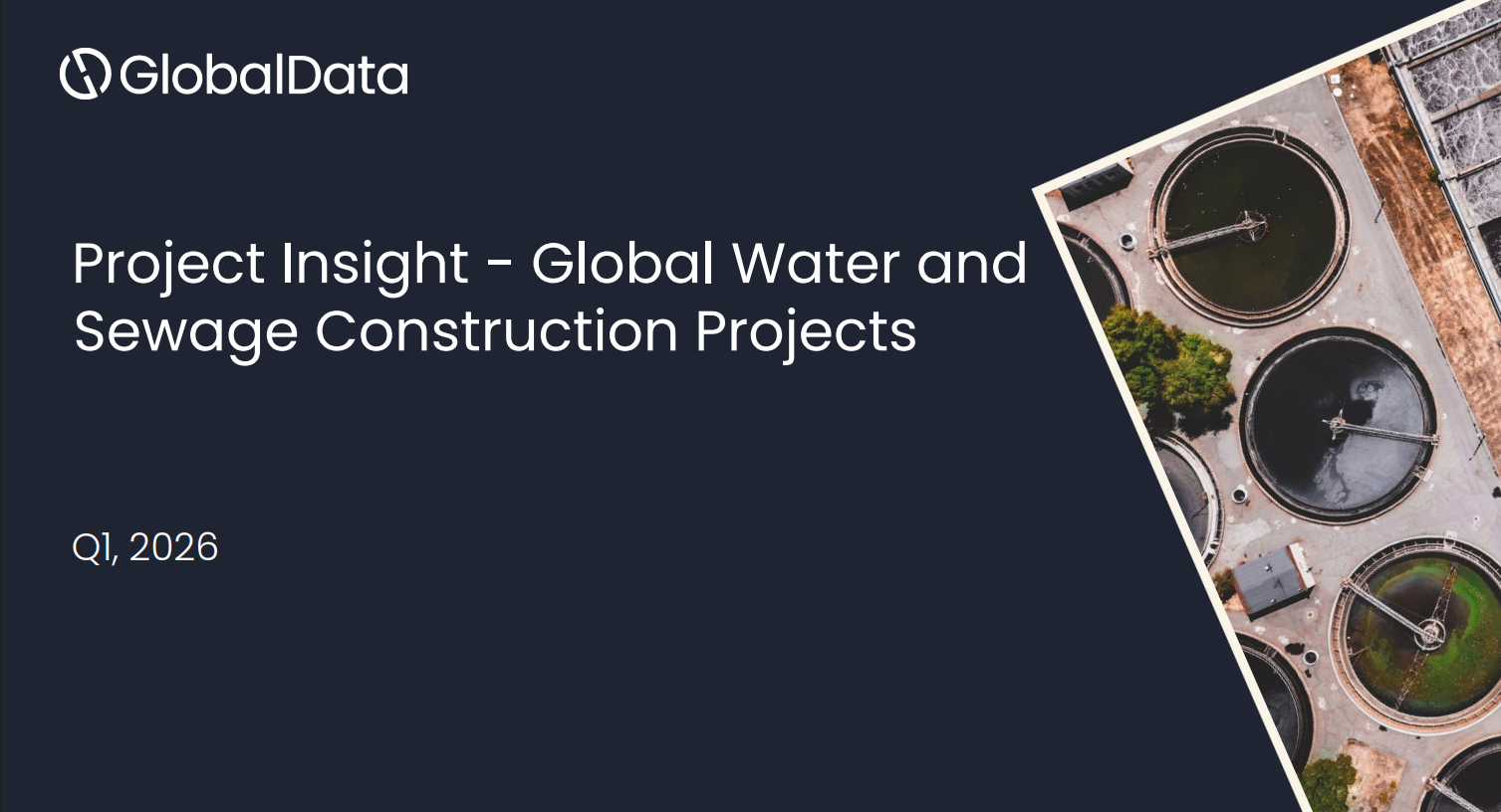 Project Insight: Global Water and Sewage Construction Projects (Q2 2026) standard reports